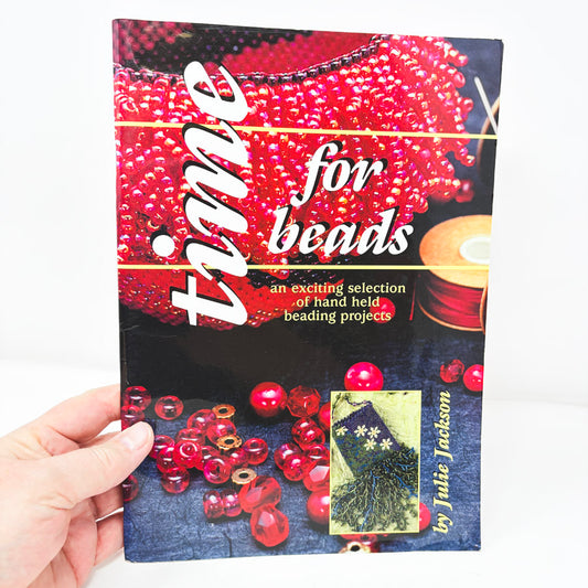 Time for Beads: An Exciting Selection of Hand Held Beading Projects by Julie Jackson