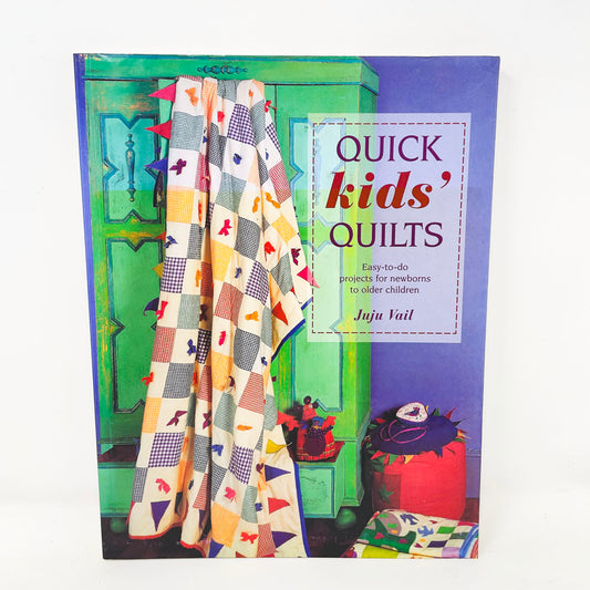 "Quick Kids' Quilts" by Juju Vail