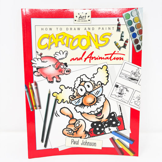How To Draw and Paint Cartoons and Animation Book by Paul Johnson