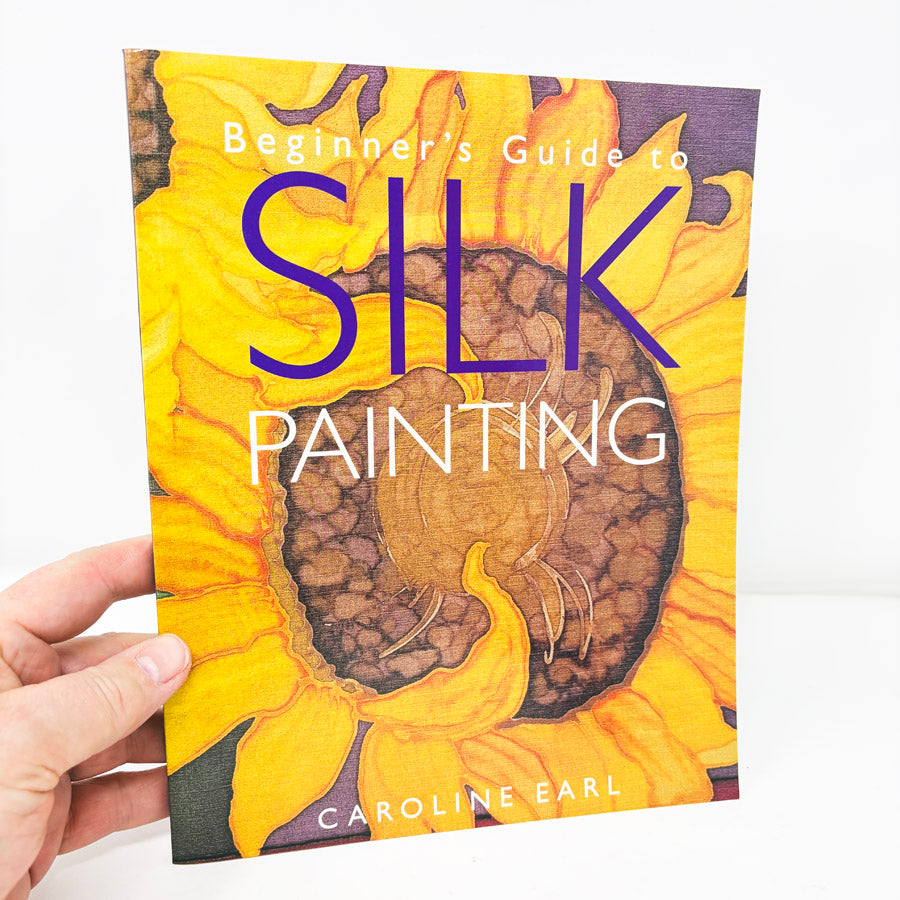 Beginner's Guide to Silk Painting by Caroline Earl
