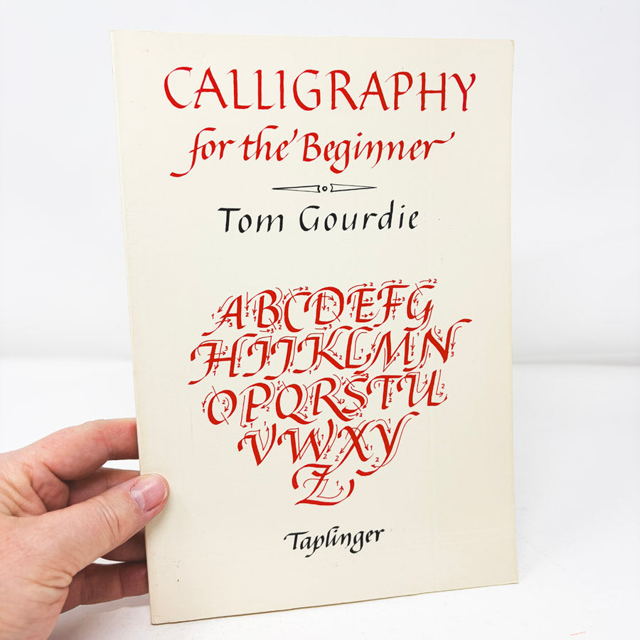 Calligraohy for the Beginner by Tom Gourdie