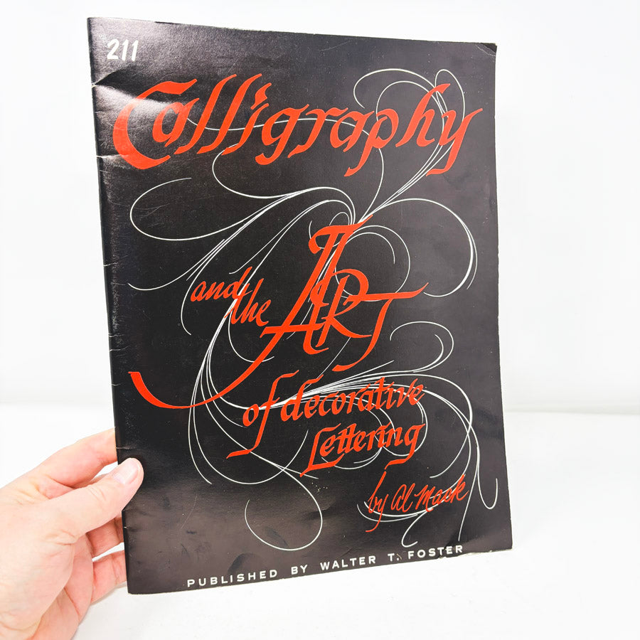 Calligraphy and the Art of Decorative Lettering by Al Mack