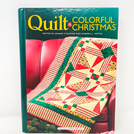 "Quilt a Colorful Christmas" by Jeanne Stauffer and Sandra L. Hatch