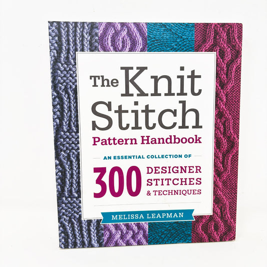 The Knit Stitch Pattern Handbook by Melissa Leapman
