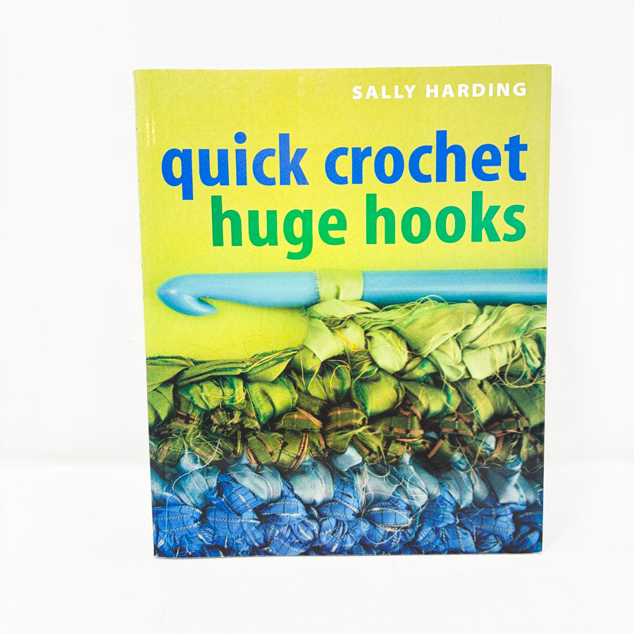 Quick Crochet Huge Hooks Book by Sally Harding