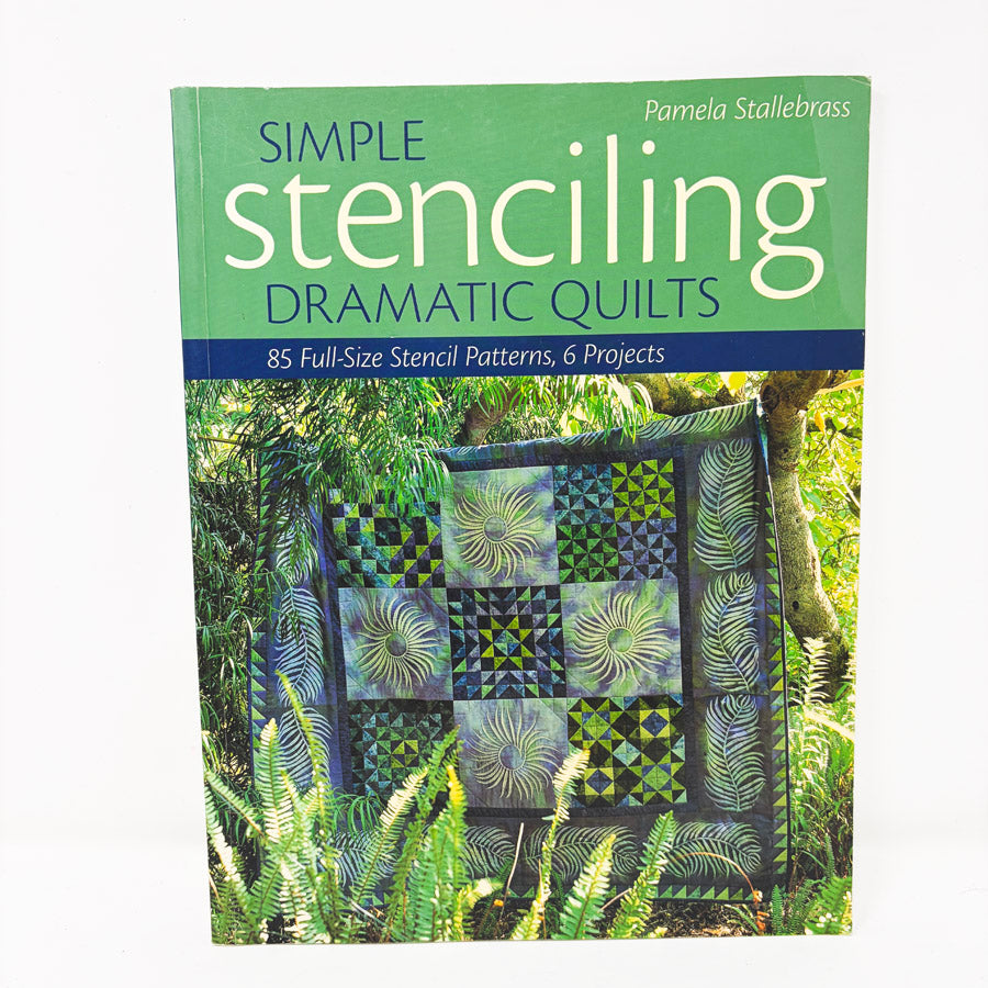 Simple Stenciling Dramatic Quilts by Pamela Stallebrass