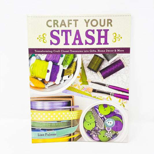 Craft Your Stash Book by Lisa Fulmer