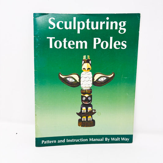 Sculpturing Totem Poles Pattern and Instruction Manual Book by Walt Way