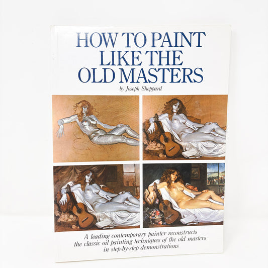 How to Paint Like the Old Masters Book by Joseph Sheppard