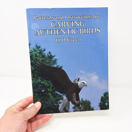 Patterns and Instructions for Carving Authentic Birds Book by H.D. Green