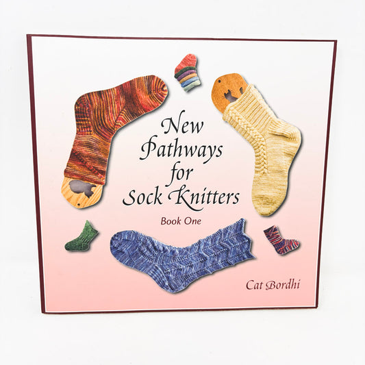 New Pathways for Sock Knitters Book One by Cat Bordhi