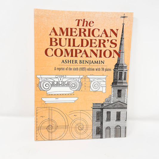 The American Builder's Companion Book by Asher Benjamin