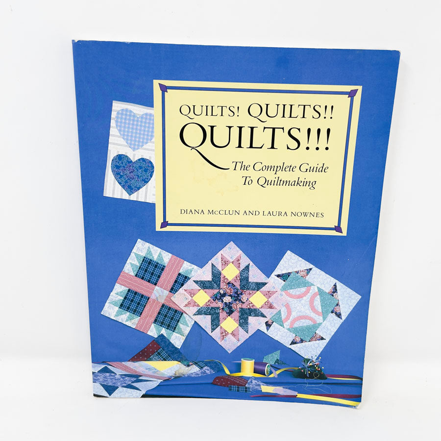 Quilts! Quilts! Quilts! The Complete Guide to Quiltmaking