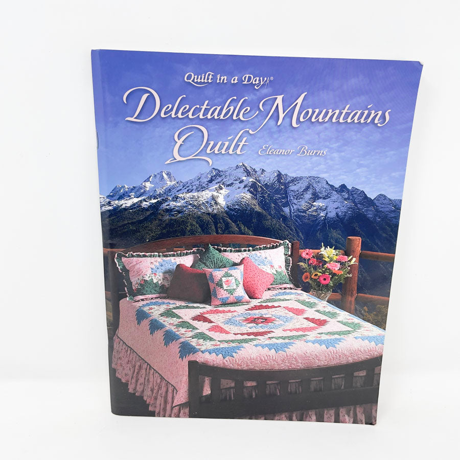 Quilt in a Day - Delectable Mountains Quilt Book