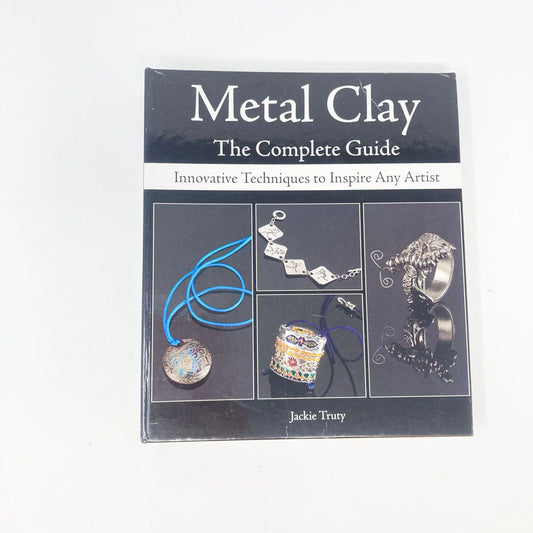 Metal Clay the Complete Guide Book by Jackie Truty