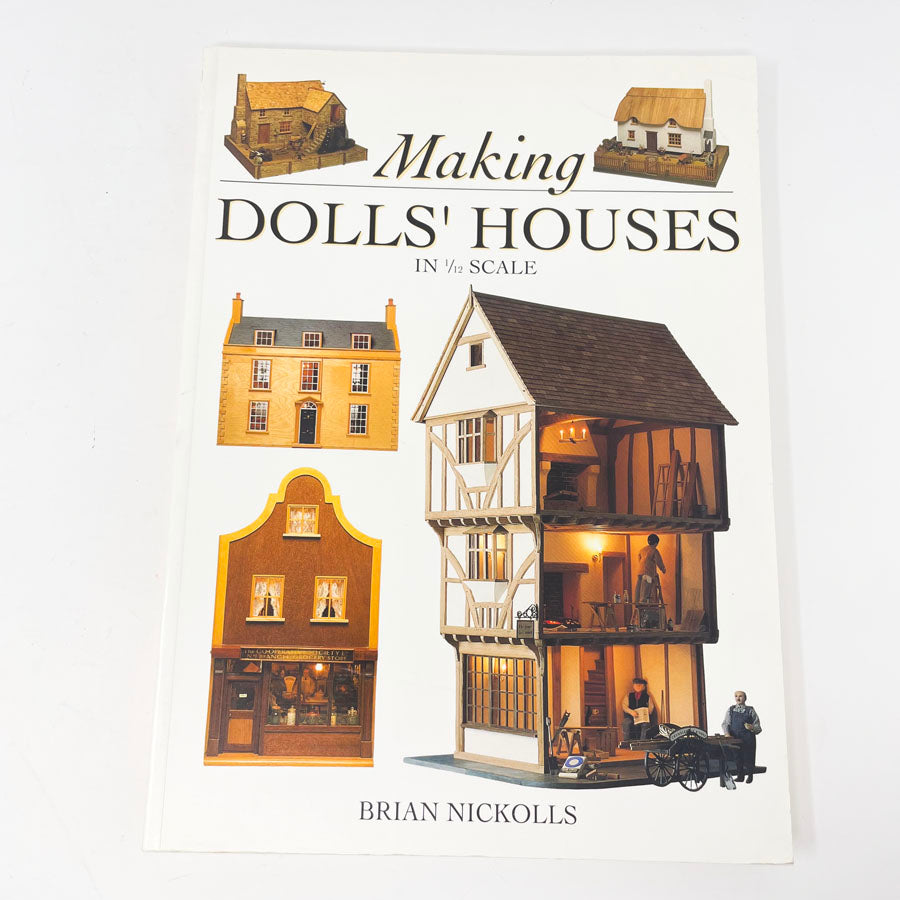 "Making Dolls' Houses in 1/12 Scale" by Brian Nickolls