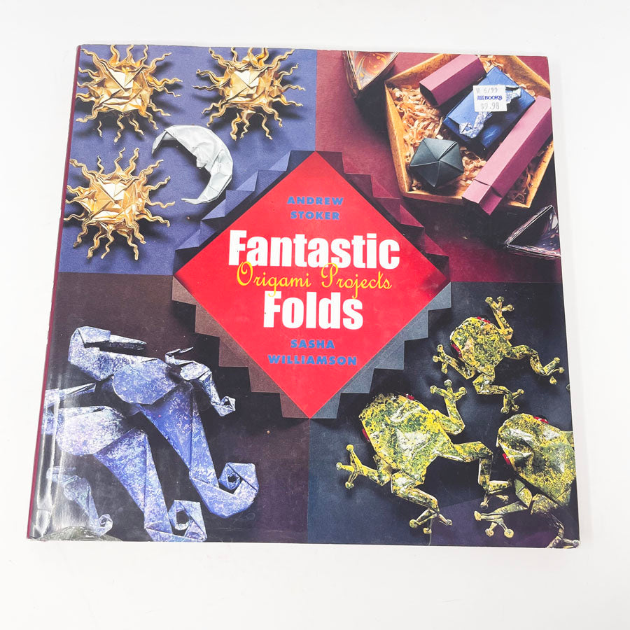 "Fantastic Folds: Origami Projects" by Andrew Stoker and Sasha Williamson