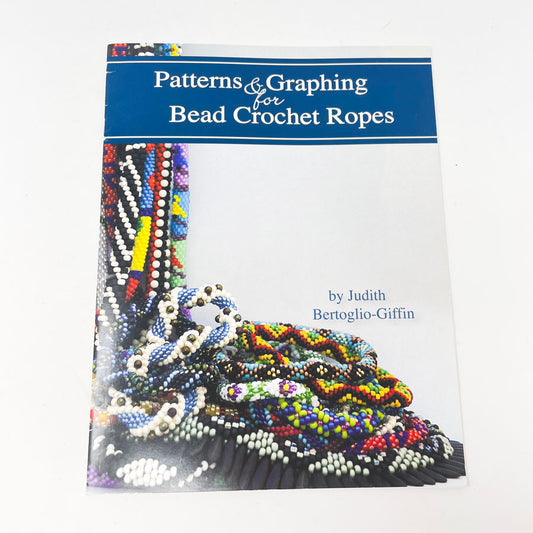 "Patterns & Graphing for Bead Crochet Ropes" by Bertoglio-Giffin